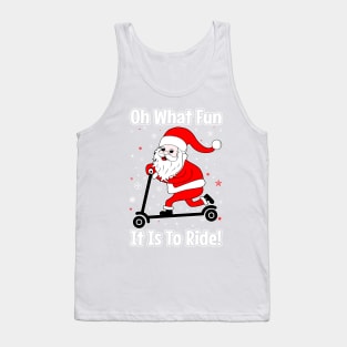 Oh What Fun It Is To Ride Santa Scooter Tank Top